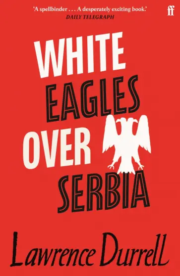 Lawrence Durrell - White Eagles Over Serbia обложка книги