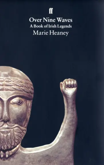 Marie Heaney - Over Nine Waves. A Book of Irish Legends обложка книги