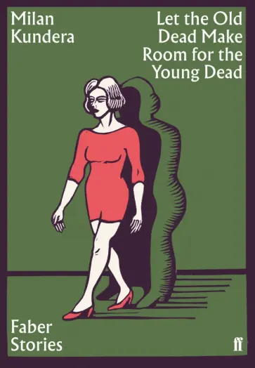 Milan Kundera - Let the Old Dead Make Room for the Young Dead Milan Kundera - Let the Old Dead Make Room for the Young Dead обложка книги