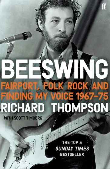 Richard Thompson - Beeswing. Fairport, Folk Rock and Finding My Voice, 1967–75 Richard Thompson - Beeswing. Fairport, Folk Rock and Finding My Voice, 1967–75 обложка книги