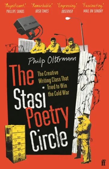 Philip Oltermann - The Stasi Poetry Circle. The Creative Writing Class that Tried to Win the Cold War Philip Oltermann - The Stasi Poetry Circle. The Creative Writing Class that Tried to Win the Cold War обложка книги