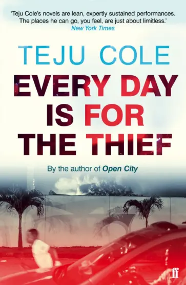 Teju Cole - Every Day is for the Thief Teju Cole - Every Day is for the Thief обложка книги
