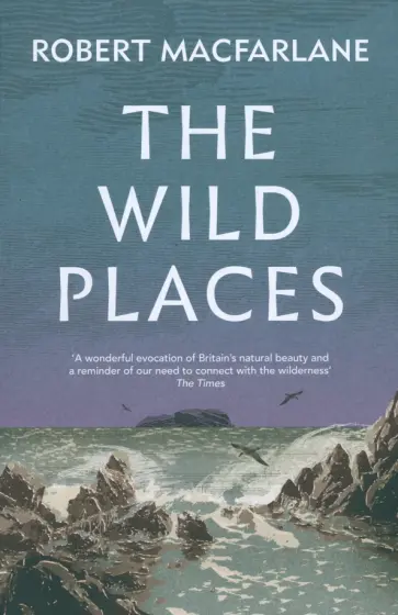 Robert Macfarlane - The Wild Places обложка книги