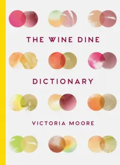 Victoria Moore - The Wine Dine Dictionary обложка книги