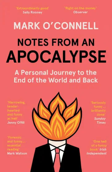 Mark O`Connell - Notes from an Apocalypse. A Personal Journey to the End of the World and Back обложка книги