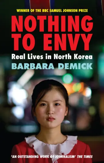 Barbara Demick - Nothing To Envy. Real Lives in North Korea обложка книги