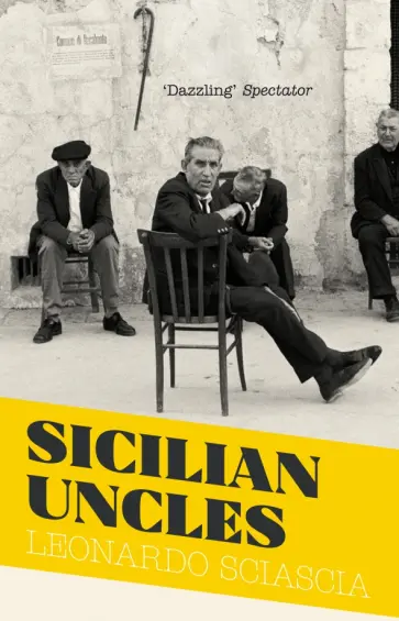 Leonardo Sciascia - Sicilian Uncles обложка книги