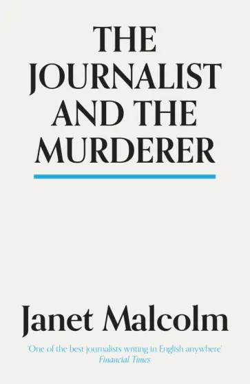 Janet Malcolm - The Journalist And The Murderer обложка книги