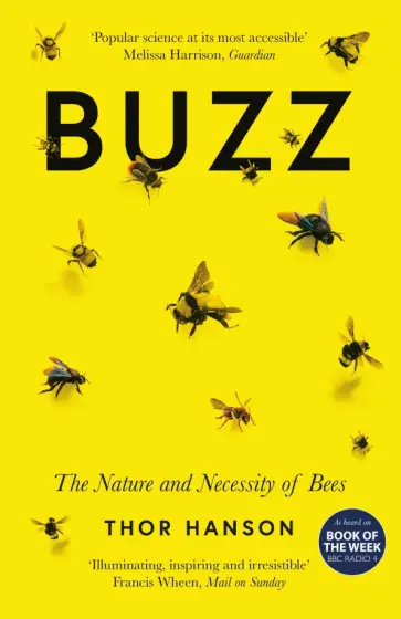 Thor Hanson - Buzz. The Nature and Necessity of Bees обложка книги