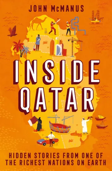 John McManus - Inside Qatar. Hidden Stories from the World's Richest Nation обложка книги