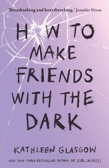 Kathleen Glasgow - How to Make Friends with the Dark Kathleen Glasgow - How to Make Friends with the Dark обложка книги