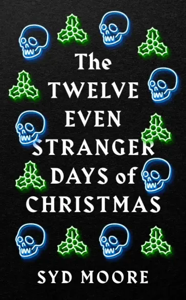 Syd Moore - The Twelve Even Stranger Days of Christmas Syd Moore - The Twelve Even Stranger Days of Christmas обложка книги
