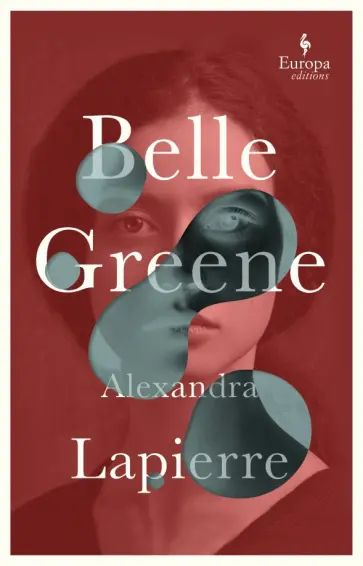 Alexandra Lapierre - Belle Greene Alexandra Lapierre - Belle Greene обложка книги