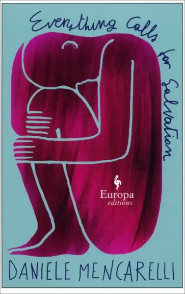 Daniele Mencarelli - Everything Calls for Salvation Daniele Mencarelli - Everything Calls for Salvation обложка книги