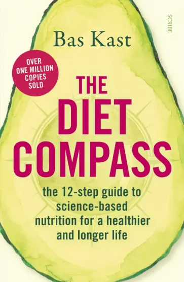 Bas Kast - The Diet Compass. The 12-step guide to science-based nutrition for a healthier and longer life Bas Kast - The Diet Compass. The 12-step guide to science-based nutrition for a healthier and longer life обложка книги