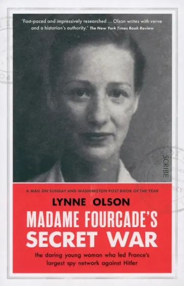 Lynne Olson - Madame Fourcade's Secret War. The daring young woman who led France’s largest spy network Lynne Olson - Madame Fourcade's Secret War. The daring young woman who led France’s largest spy network обложка книги
