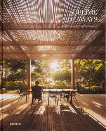 Sublime Hideaways. Remote Retreats and Residences обложка книги