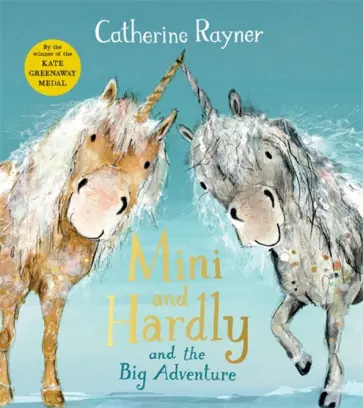 Catherine Rayner - Mini and Hardly and the Big Adventure Catherine Rayner - Mini and Hardly and the Big Adventure обложка книги