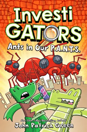 John Green - InvestiGators. Ants in Our P.A.N.T.S. John Green - InvestiGators. Ants in Our P.A.N.T.S. обложка книги