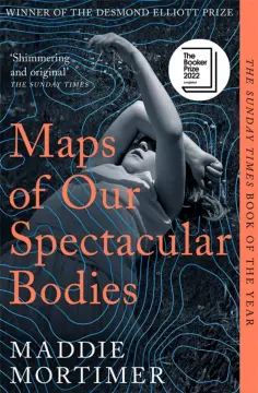 Maddie Mortimer - Maps of Our Spectacular Bodies обложка книги