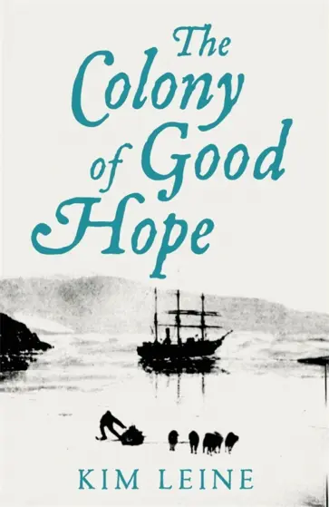 Kim Leine - The Colony of Good Hope обложка книги