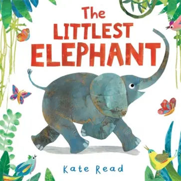 Kate Read - The Littlest Elephant Kate Read - The Littlest Elephant обложка книги