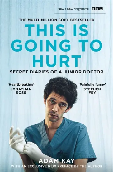 Adam Kay - This is Going to Hurt. Secret Diaries of a Junior Doctor обложка книги