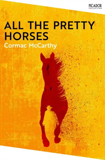 Cormac McCarthy - All the Pretty Horses Cormac McCarthy - All the Pretty Horses обложка книги