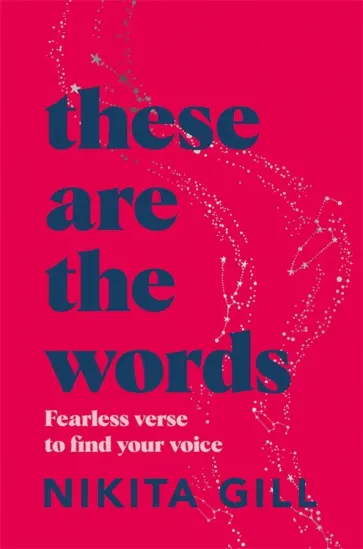 Nikita Gill - These Are the Words. Fearless verse to find your voice обложка книги