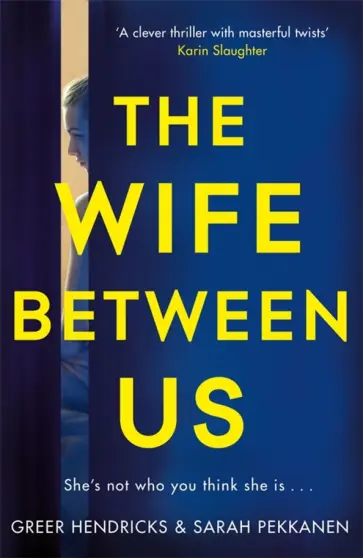 Pekkanen, Хендрикс - The Wife Between Us обложка книги