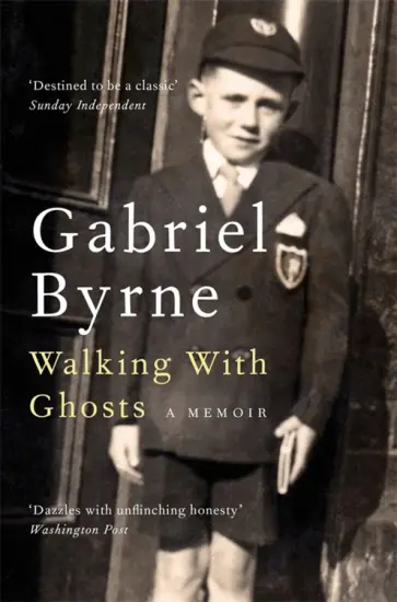 Gabriel Byrne - Walking With Ghosts. A Memoir Gabriel Byrne - Walking With Ghosts. A Memoir обложка книги