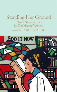 Standing Her Ground. Classic Short Stories by Trailblazing Women Shelley ISBN 9781529072631