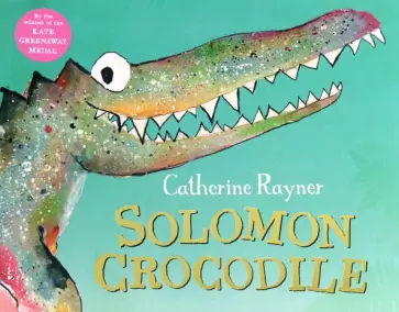 Catherine Rayner - Solomon Crocodile Catherine Rayner - Solomon Crocodile обложка книги