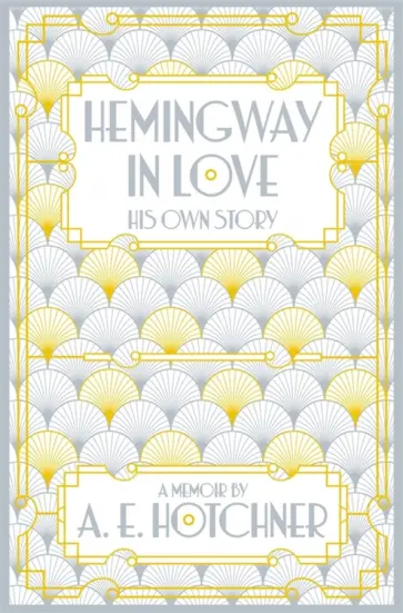 A.E. Hotchner - Hemingway in Love обложка книги