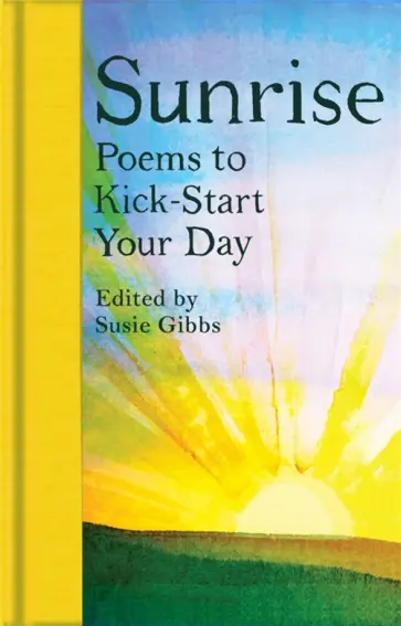 Wordsworth, Честертон - Sunrise. Poems to Kick-Start Your Day Wordsworth, Честертон - Sunrise. Poems to Kick-Start Your Day обложка книги