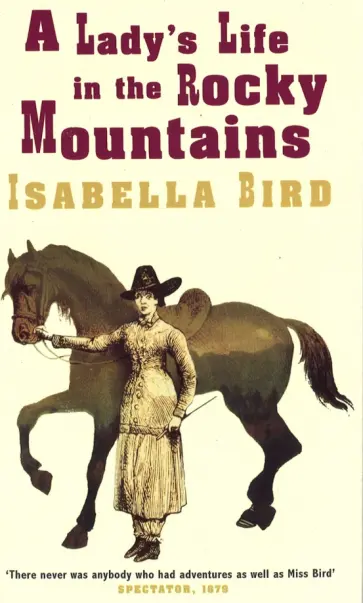 Isabella Bird - A Lady's Life In The Rocky Mountains обложка книги