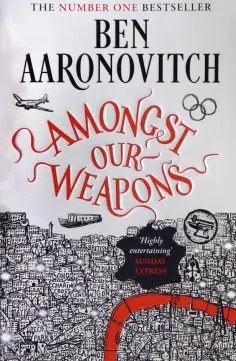Ben Aaronovitch - Amongst Our Weapons Ben Aaronovitch - Amongst Our Weapons обложка книги