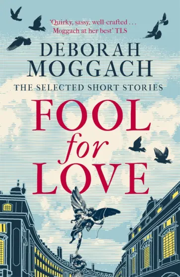 Deborah Moggach - Fool for Love. The Selected Short Stories обложка книги