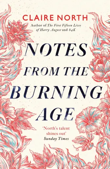 Claire North - Notes from the Burning Age Claire North - Notes from the Burning Age обложка книги