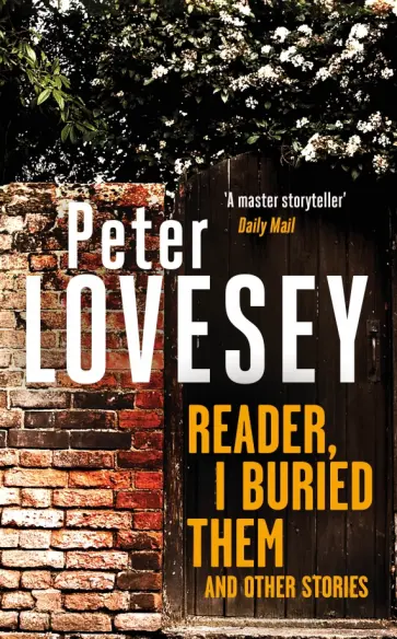 Peter Lovesey - Reader, I Buried Them and Other Stories Peter Lovesey - Reader, I Buried Them and Other Stories обложка книги