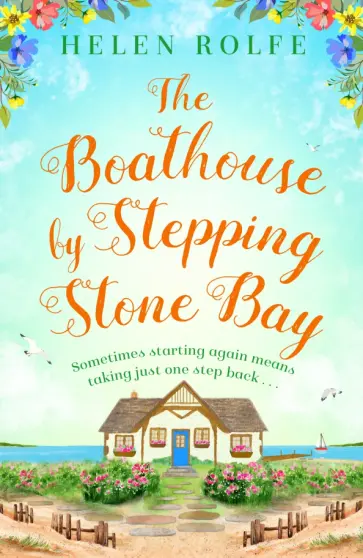 Helen Rolfe - The Boathouse by Stepping Stone Bay Helen Rolfe - The Boathouse by Stepping Stone Bay обложка книги