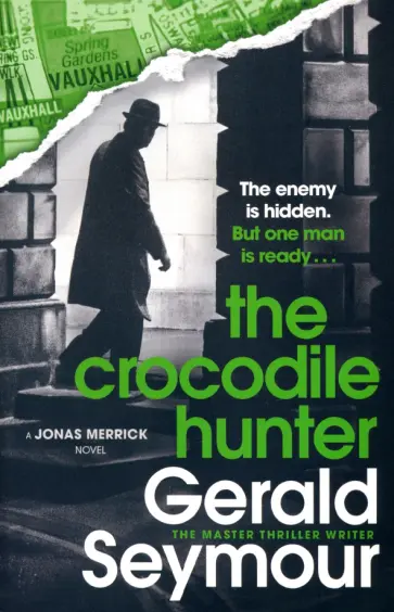 Gerald Seymour - The Crocodile Hunter Gerald Seymour - The Crocodile Hunter обложка книги