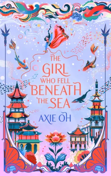 Axie Oh - The Girl Who Fell Beneath the Sea обложка книги