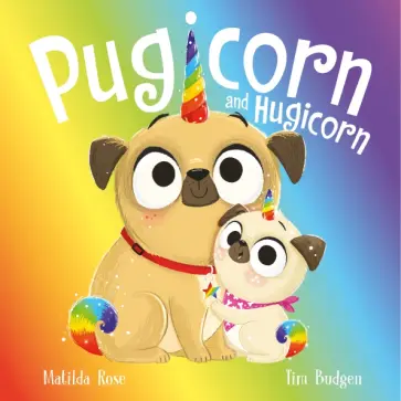 Matilda Rose - Pugicorn and Hugicorn Matilda Rose - Pugicorn and Hugicorn обложка книги