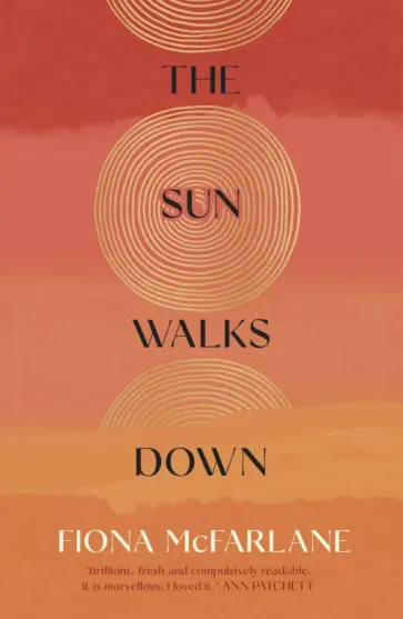 Fiona McFarlane - The Sun Walks Down обложка книги