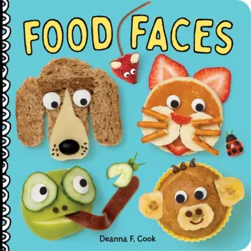 Deanna Cook - Food Faces обложка книги