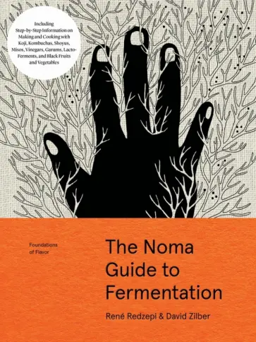 Redzepi, Зильбер - The Noma Guide to Fermentation. Including koji, kombuchas, shoyus, misos, vinegars, garums обложка книги