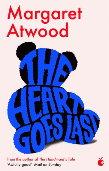 Margaret Atwood - The Heart Goes Last Margaret Atwood - The Heart Goes Last обложка книги