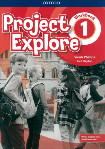 Phillips, Shipton - Project Explore. Level 1. Workbook with Online Practice with Workbook Audio Phillips, Shipton - Project Explore. Level 1. Workbook with Online Practice with Workbook Audio обложка книги