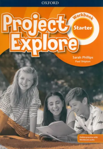 Phillips, Shipton - Project Explore. Starter. Workbook with Online Practice Phillips, Shipton - Project Explore. Starter. Workbook with Online Practice обложка книги
